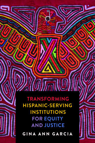 Transforming Hispanic-Serving institutions for Equity and Justice